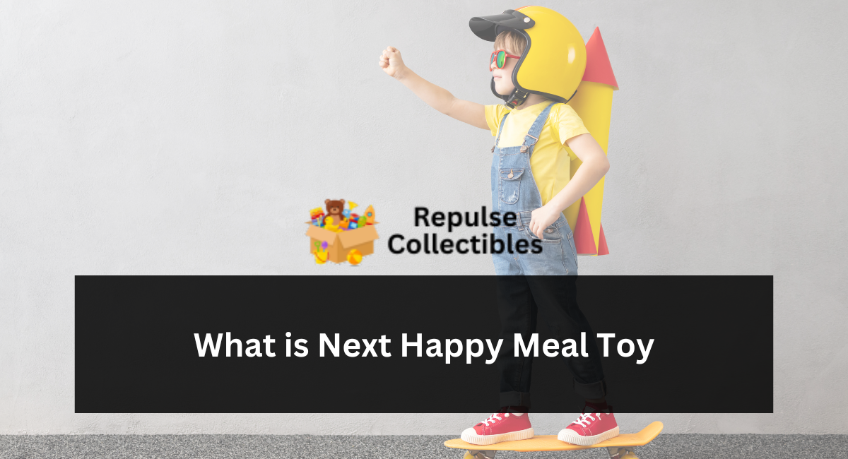 What is Next Happy Meal Toy?